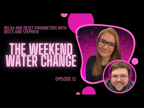 The Weekend Water Change #12 Join StephenP and me as we chat about our week, answer fishy Q&A and interact with chat! We can't ha