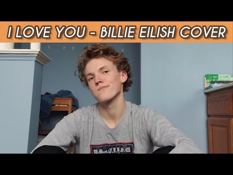 I Love You - Billie Eilish [Cover by Josh Walker (Again)]