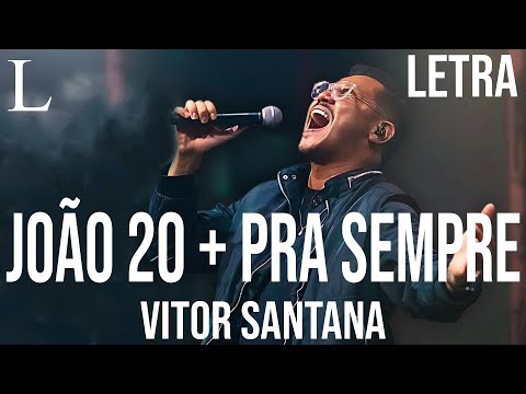 João 20 + Pra Sempre - Vitor Santana Letra (Ao Vivo)