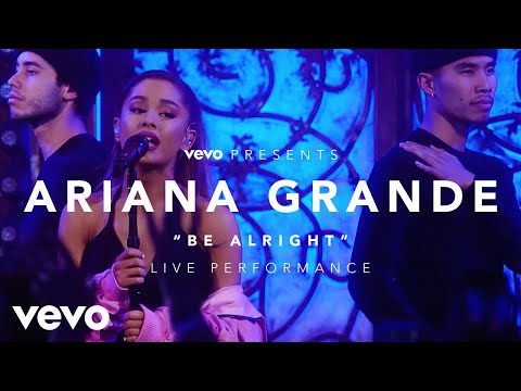 Ariana Grande - Be Alright (Vevo Presents)