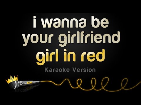 girl in red – i wanna be your girlfriend (Karaoke Version)