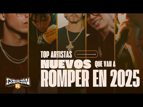 LOS NUEVOS ARTISTAS QUE VAN A ROMPER EN EL 2025 | #Generacionrpodcast