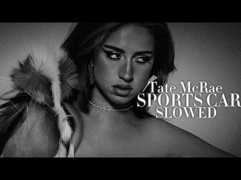 Tate McRae - Sports Car - Slowed + Reverb