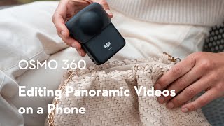 Osmo 360｜Editing Panoramic Videos on a Phone