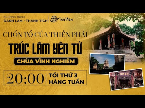 Chùa Vĩnh Nghiêm - Chốn tổ của Thiền phái Trúc Lâm Yên Tử