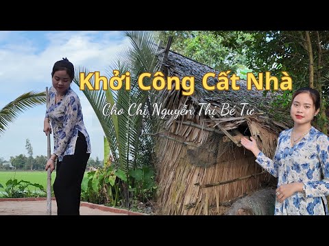 Khởi Công Cất Nhà Cho Chị Nguyễn Thị Bé Tư