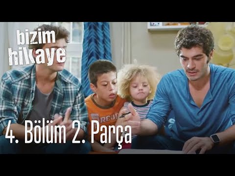 Bizim Hikaye 4. Bölüm 2. Parça