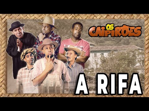 OS CAIPIRÕES - A ROÇA NUNCA MAIS SERÁ A MESMA - A RIFA