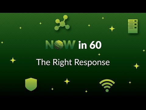 NOW in 60: Boost Efficiency with the Right Response