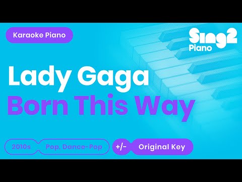 LADY GAGA “Born This Way” (Piano backing for your cover/karaoke version)