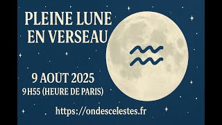 Astrologie - Pleine lune en verseau du 9 aout 2025