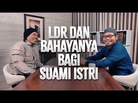 LDR & Bahayanya Bagi Suami Istri - Ustadz Johan Saputra Halim, M.HI