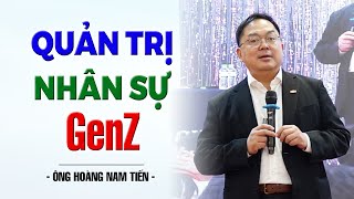 Quản Trị Nhân Sự GenZ | Hoàng Nam Tiến FPT