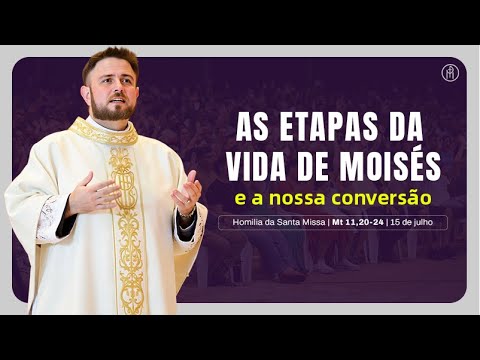 #HOMILIA | As etapas da vida de Moisés e a nossa conversão | (Mt 11,20-24) | Padre Mario