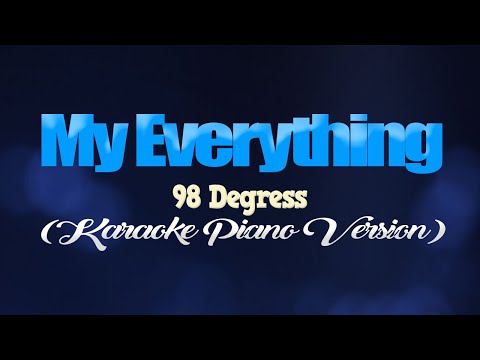 MY EVERYTHING – 98 Degress (KARAOKE PIANO VERSION)