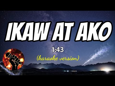IKAW AT AKO – 1:43 (karaoke version)