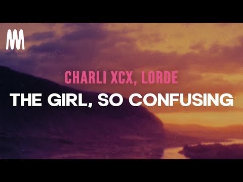 Charli XCX, Lorde - The girl, so confusing version with lorde (Lyrics)