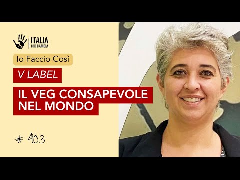 V Label: il marchio italiano che aiuta i veg di tutto il mondo – Io
Faccio Così #403