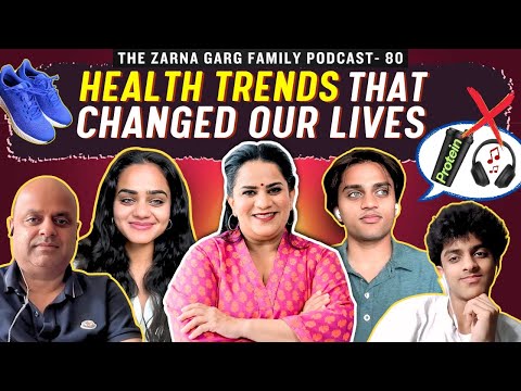 The Zarna Garg Family Podcast | Ep. 80: Health Trends That Changed Our Lives