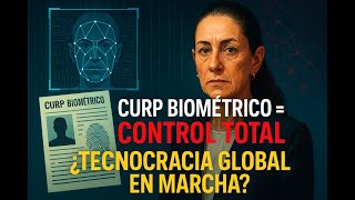 Nuevo orden Tecnocrático llega a México -La Curp biometrica