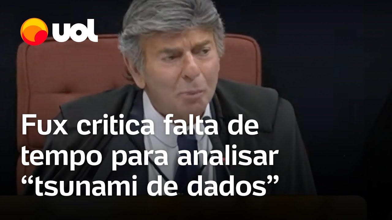 Fux concorda com defesas e critica falta de tempo para analisar ‘tsunami de dados’