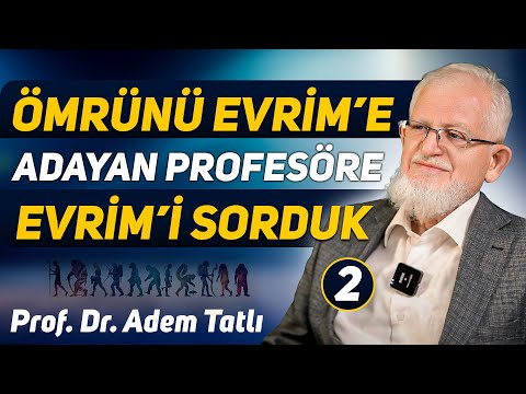 Ömrünü Evrim'e Adayan Profesöre Evrim'i Sorduk - Prof. Dr. Adem Tatlı - My Rahle