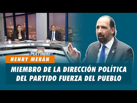 Henry Merán, Miembro de la Dirección política del partido Fuerza del Pueblo | Matinal