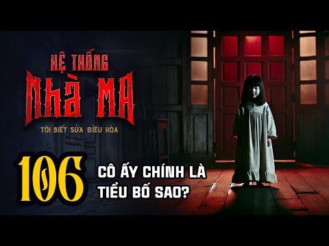 HỆ THỐNG NHÀ MA - Tập 106: Cô Ấy Chính Là Tiểu Bố Sao?  | Uyên Truyện