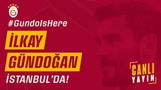 🔴 CANLI | İlkay Gündoğan, İstanbul'da! #GundoIsHere 🦁