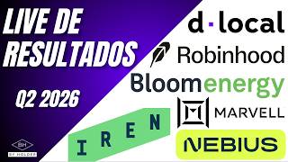 LIVE DE RESULTADOS: IREN, NEBIUS, MARVELL, DLOCAL, ROBINHOOD, BLOOM ENERGY