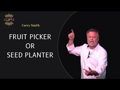 Apostolic Equipping of the Saints- "Fruit Picker or Seed Planter"- Carey Smith