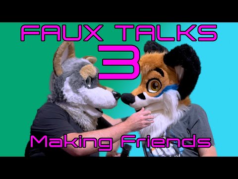 FAUX TALKS 3 - Making friends w/Rusty Wolf