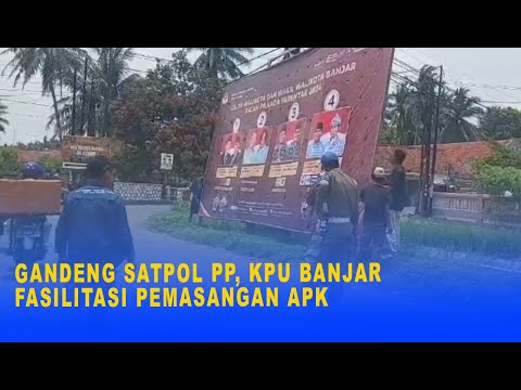 GANDENG SATPOL PP, KPU BANJAR FASILITASI PEMASANGAN APK