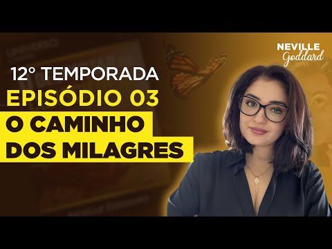 Episódio 3 - O Caminho dos Milagres | Série Neville Goddard com May Andrade - Temporada 12