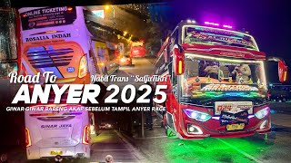 [ PEMANASAN SEBELUM GIWAR-GIWAR ANYER 2025 ! ] MOMEN SERU BARENG AKAP ! Trip Nabil Trans Saljufikri