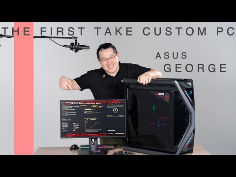 THE FIRST TAKE CUSTOM PC 【No.06 ASUS GEORGE】～THE FIRST TAKE ふう動画～