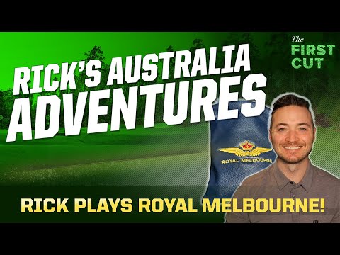 Rick's Australian Adventures - Playing Royal Melbourne, Golf Club Culture & More! | The First Cut