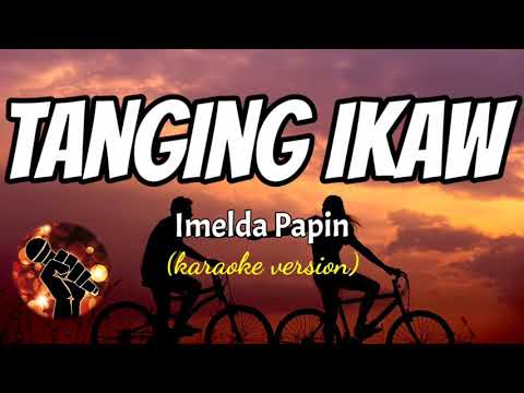 TANGING IKAW – IMELDA PAPIN (karaoke version)