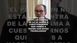Gustavo Carrara: "El Papa León no está en contra de la IA, llama a cuestionarnos que vamos a..."