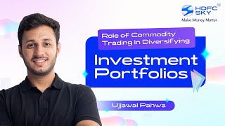 Role of Commodity Trading in Diversifying Investment Portfolios | SKY Learn | HDFC SKY