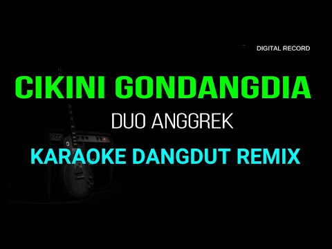 CIKINI GONDANGDIA KARAOKE DANGDUT REMIX ORIGINAL NADA WANITA