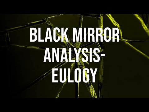 Black Mirror Analysis - Eulogy