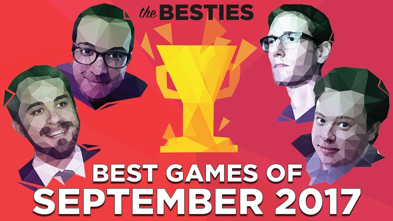 The Besties: Best Games of September 2017 (Feat. Justin, Griffin, Plante and Russ)