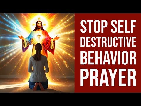 Stop Self Destructive Behavior Prayer