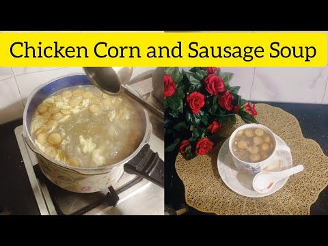 Chicken Corn Soup Recipe/Chicken Corn And Sausages Soup for Sausage Lovers /Bignners Recipe!