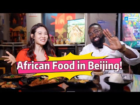 Exploring the flavors of African cuisine in Beijing