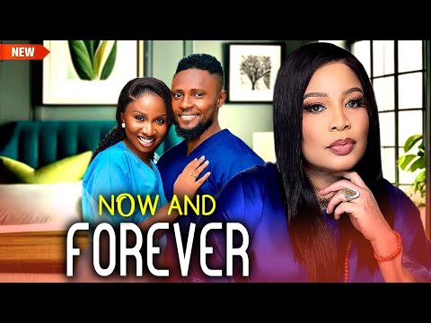 NOW AND FOREVER - AN AWARD WINNING TRENDING LOVE STORY - MAURICE SAM, SONIA UCHE LATEST MOVIE