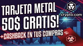 50$ GRATIS + 10€ CASHBACK y hasta 20% en Reembolso con la Tarjeta Metal Crypto
