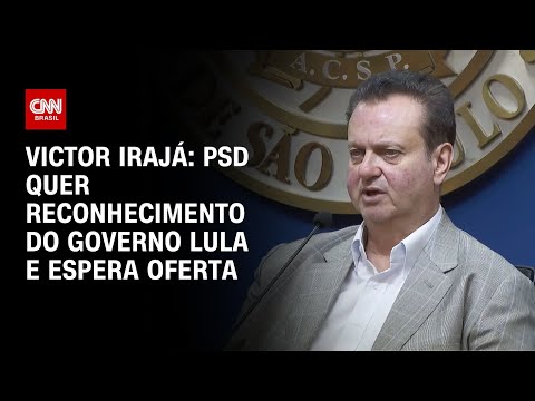 ​Victor Irajá: PSD quer reconhecimento do governo Lula e espera oferta | CNN ARENA