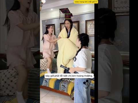 Hai Chị Em Tranh Nhau Làm Hoàng Thượng.#shorts